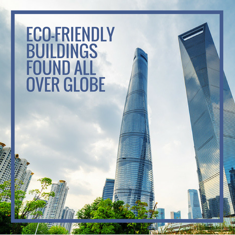 Eco-Friendly Buildings Found All Over Globe