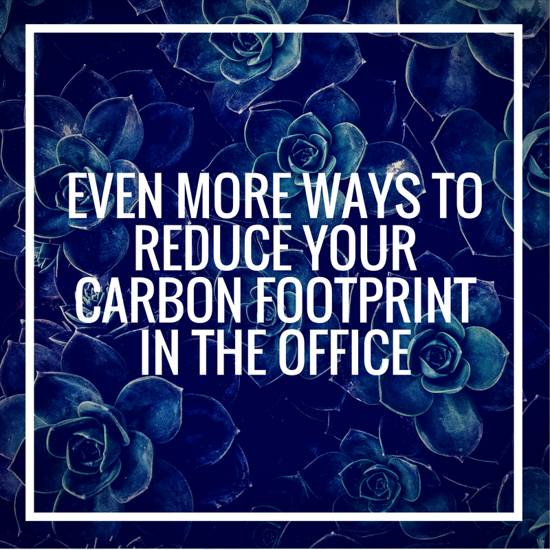 Even More Ways to Reduce Your Carbon Footprint in the Office